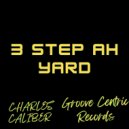 Charles Caliber - 3 Step Ah Yard (Original Mix)