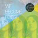 The Grownup Noise - We Become Roses ()