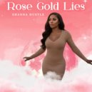 Shanna Hustle - Rose Gold Lies ()