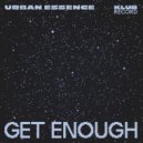 Urban Essence - Get Enough (Extended)