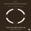 Bryce Kenneth & ZERO CONTACT - The Sacred Realm