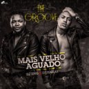 The Groove & Dj Sing & Dj Habias - Mais Velho Aguado (feat. Dj Sing & Dj Habias)