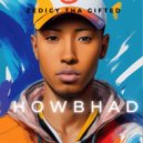 ZIDCY THA GIFTED - HOW BHAD ()
