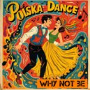 Why Not Be - Polska Dance (Original)