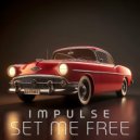 IMPULSE - Set Me Free ()