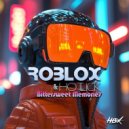 Roblox & Hotlick - Bittersweet Memories (Original Mix)