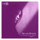 Edvard Hunger - I Think You Need (Original Mix)