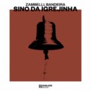Zambelli, Bandeira - Sino Da Igrejinha (Extended Mix)