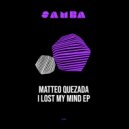 Matteo Quezada - I Lost My Mind