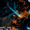 QUIET TIME - On The Runway ()