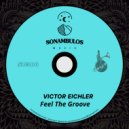Victor Eichler - Feel The Groove (Original Mix)