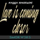 Ragga Smokwiri - Love is coming closer ()