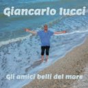Giancarlo Iucci - Gli amici belli del mare