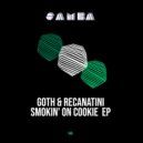 Goth & Recanatini - Smokin\' on cookie (Original Mix)