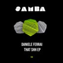 Daniele Ferrai - That Shh (Original Mix)