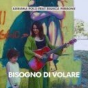 Adriana Polo & Bianca Perrone - Bisogno di volare (feat. Bianca Perrone)