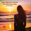 Jago Alejandro Pascua - You Know What I Need (Extended Remastered)