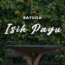 Bayuga - Isih Payu