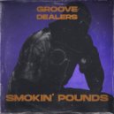 Groove Dealers - Smokin\' Pounds ()