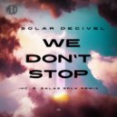 Solar Decivel - We Don\'t Stop (Original Mix)