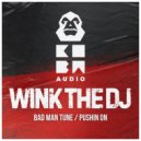 Wink The DJ - Bad Man Tune (Original Mix)