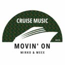 Mirko & Meex - Movin\' On (Original Mix)