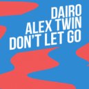 Dairo, Alex Twin - Don\'t Let Go (Original Mix)