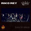 Riko Rey - Baila Sin Miedo (Original Mix)