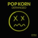 Popkorn - Deranged