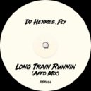 Dj Hermes, Fly - Long Train Runnin (Afro Mix)