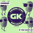 Chreep - If You Want (Original Mix)