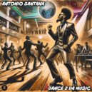 Antonio Santana - Dance 2 Da Music (Original Mix)