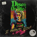 Disco or Die! - I Want You (Original Mix)