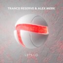 Trance Reserve, Alex Merk - Let\'s Go (Extended Mix)