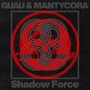 Guau & MANTYCORA - Shadow Force (Original Mix)