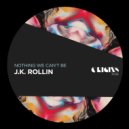 J.K. Rollin - Nothing We Can\'t Be (Original Mix)