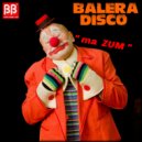 Balera Disco - ma ZUM (Crazy Mix)