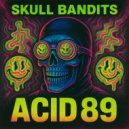 Skull Bandits - SKULL BANDITS ACID 89 (SPENCER MAC & RICK MULHALL)