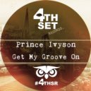 Prince Ivyson - Get My Groove On (Original Mix)