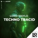 Lord Maylo - Techno Tracid (Original Mix)