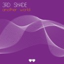 3rd Sh4de - Another World