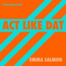 Emma Salmon - Act Like Dat (Extended Mix)