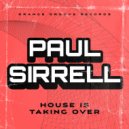 Paul Sirrell - House Is Taking Over
