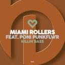 Miami Rollers feat. Poni PunkFlwr - Killin\' Bass (Original Mix)