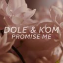 Dole & Kom - Promise Me (Original Mix)