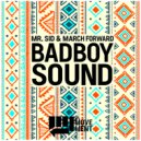 Mr. Sid & March Forward - Badboy Sound (Extended Mix)