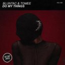 Bluntac & Tomee - Do My Things (Original Mix)