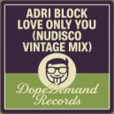 Adri Block - Love Only You (Nudisco Vintage Clubmix)