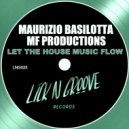 Maurizio Basilotta & MF Productions - Let The House Music Flow (Original Mix)