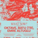 Oktave, BATU (TR), Emre Altuğlu - What Now? (Extended Mix)